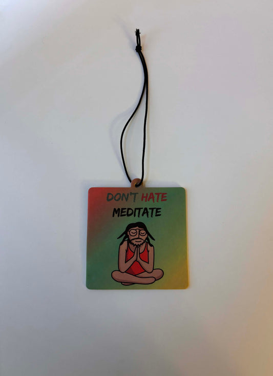 Black Ice Car Air Freshener; Don't Hate, Meditate