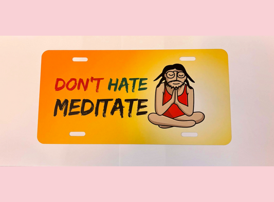 Don't Hate, Meditate; Vanity License Plate